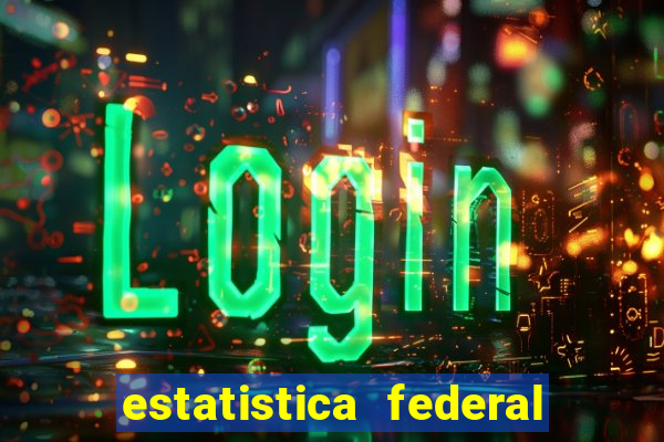 estatistica federal jogo do bicho